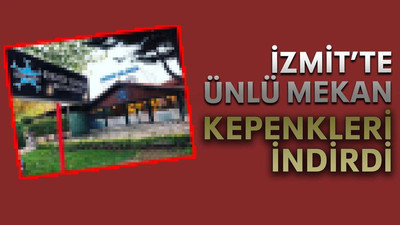 İzmit’te ünlü mekan kepenkleri indirdi